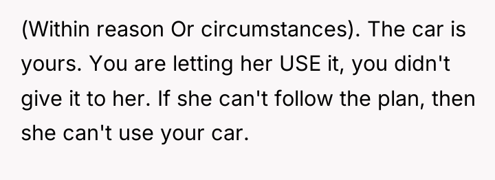 (Within reason Or circumstances). The car is yours. You are...