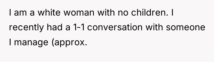 I am a white woman with no children. I recently...