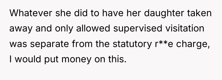 Whatever she did to have her daughter taken away and...