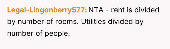 Legal-Lingonberry577 NTA - rent is divided by number of rooms....