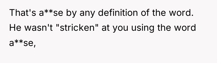That's a**se by any definition of the word. He wasn't...