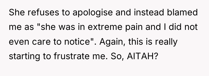 She refuses to apologise and instead blamed me as "she...