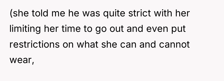 (she told me he was quite strict with her limiting...