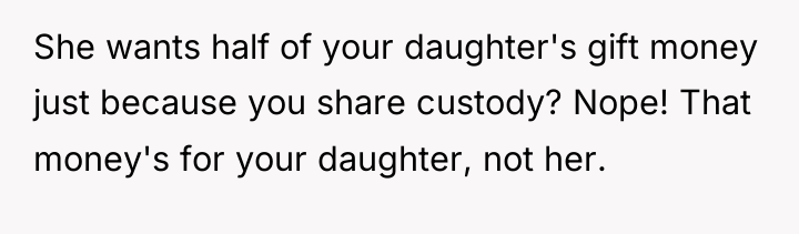 She wants half of your daughter's gift money just because...