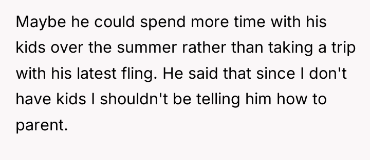Maybe he could spend more time with his kids over...