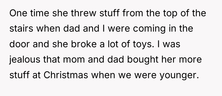 One time she threw stuff from the top of the...