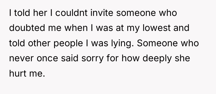 I told her I couldnt invite someone who doubted me...