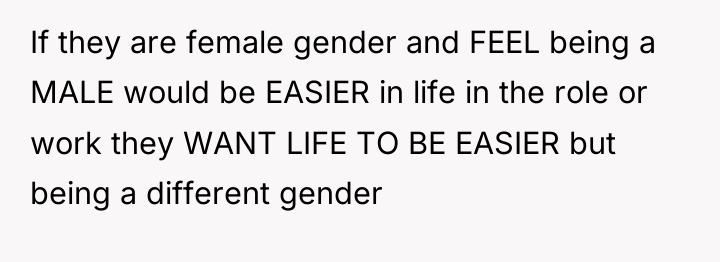 If they are female gender and FEEL being a MALE...
