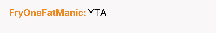 FryOneFatManic YTA