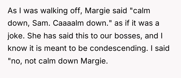 As I was walking off, Margie said "calm down, Sam....