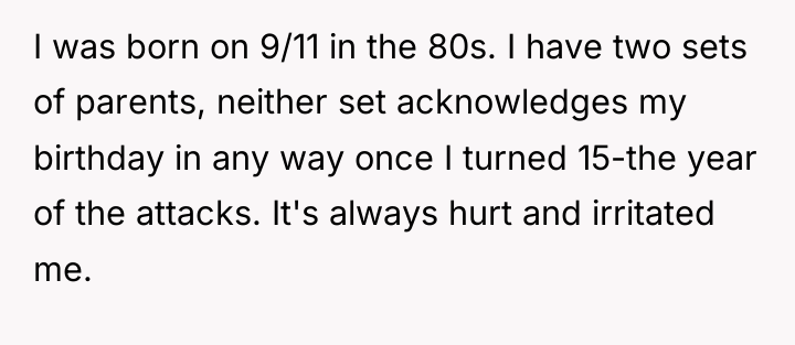 I was born on 9/11 in the 80s. I have...