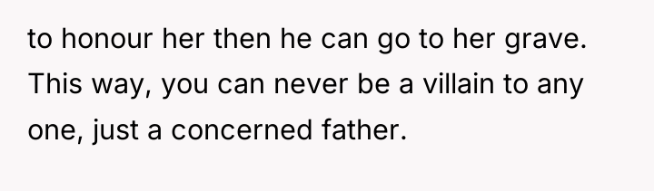 to honour her then he can go to her grave....