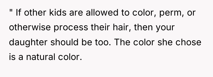 " If other kids are allowed to color, perm, or...
