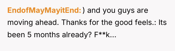 EndofMayMayitEnd ) and you guys are moving ahead. Thanks for...