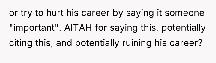 or try to hurt his career by saying it someone...