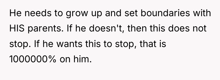 He needs to grow up and set boundaries with HIS...