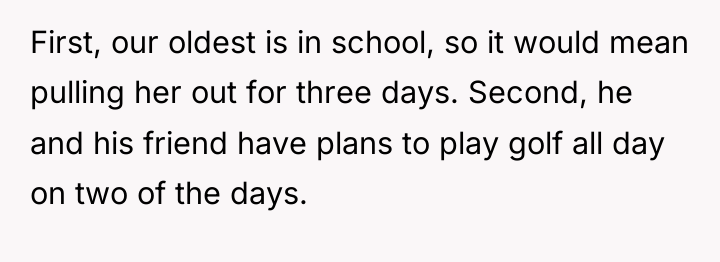 First, our oldest is in school, so it would mean...