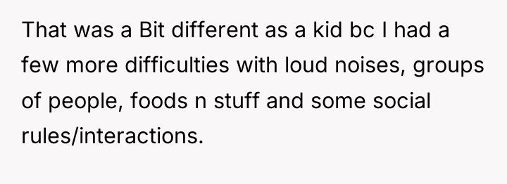 That was a Bit different as a kid bc I...