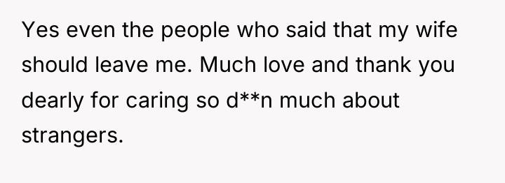 Yes even the people who said that my wife should...