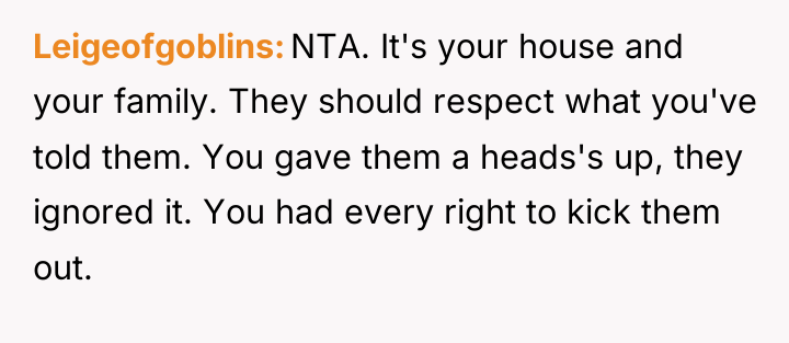 Leigeofgoblins NTA. It's your house and your family. They should...