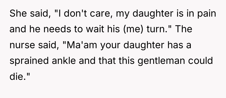She said, "I don't care, my daughter is in pain...