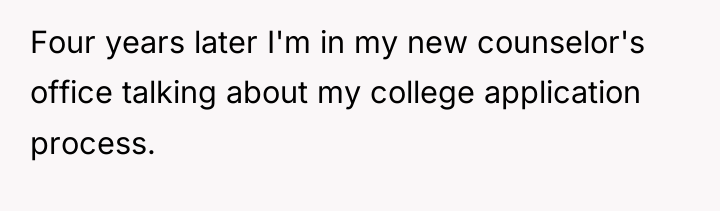 Four years later I'm in my new counselor's office talking...