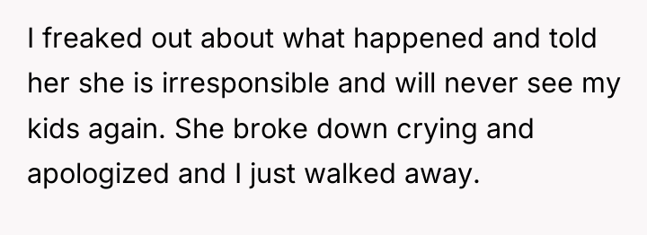 I freaked out about what happened and told her she...
