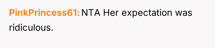 PinkPrincess61 NTA Her expectation was ridiculous.