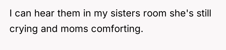 I can hear them in my sisters room she's still...