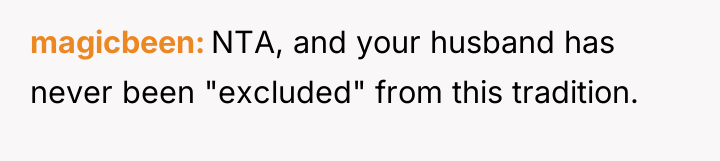 magicbeen NTA, and your husband has never been "excluded" from...