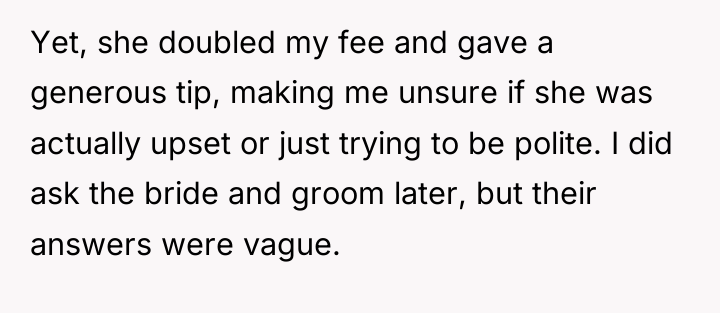 Yet, she doubled my fee and gave a generous tip,...