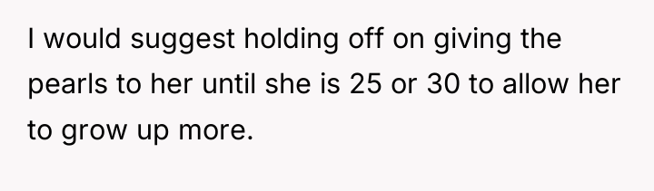 I would suggest holding off on giving the pearls to...