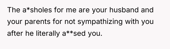 The a*sholes for me are your husband and your parents...