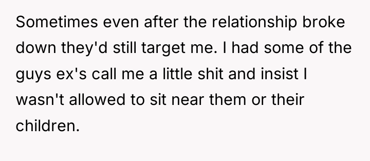 Sometimes even after the relationship broke down they'd still target...