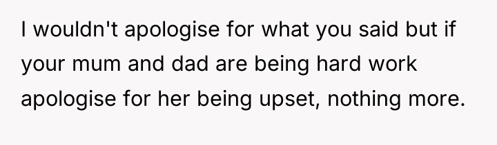 I wouldn't apologise for what you said but if your...
