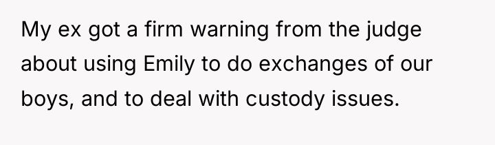 My ex got a firm warning from the judge about...