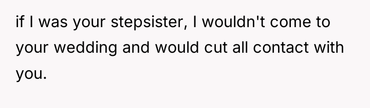if I was your stepsister, I wouldn't come to your...