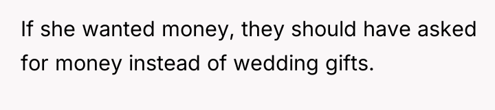 If she wanted money, they should have asked for money...