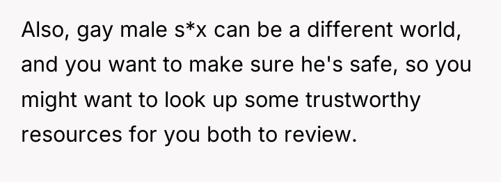 Also, gay male s*x can be a different world, and...