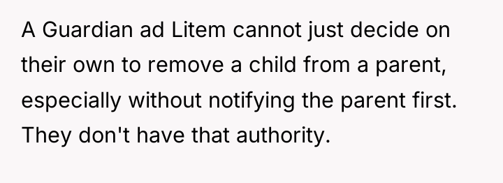 A Guardian ad Litem cannot just decide on their own...
