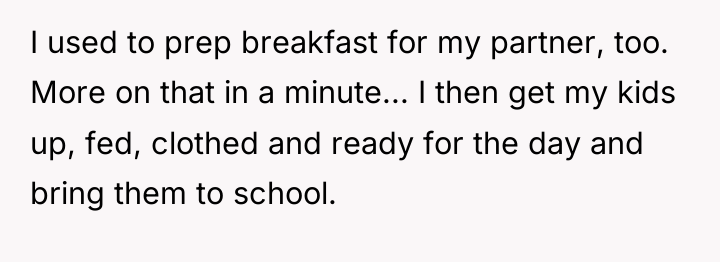 I used to prep breakfast for my partner, too. More...