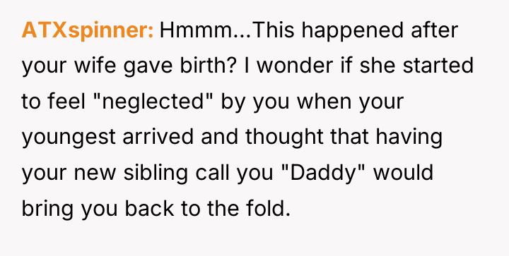 ATXspinner Hmmm...This happened after your wife gave birth? I wonder...
