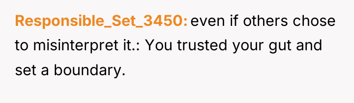Responsible_Set_3450 even if others chose to misinterpret it.: You trusted...