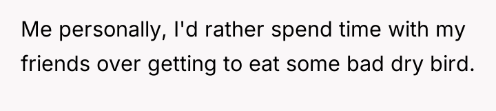 Me personally, I'd rather spend time with my friends over...