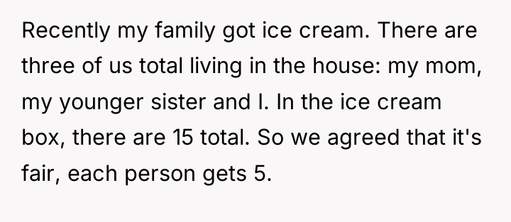 Recently my family got ice cream. There are three of...