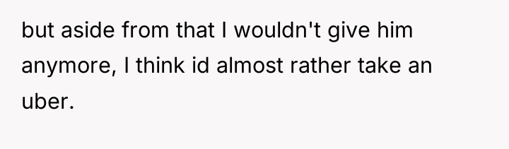but aside from that I wouldn't give him anymore, I...