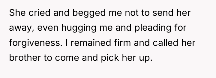 She cried and begged me not to send her away,...