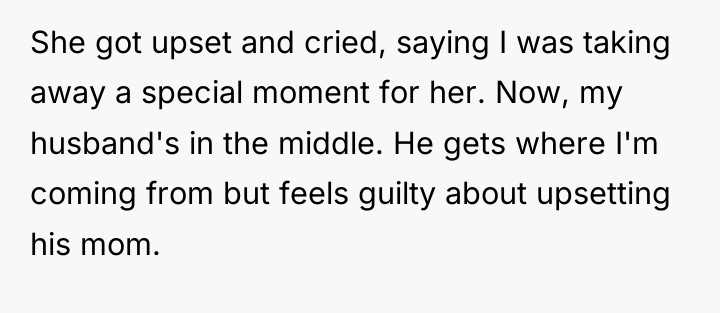 She got upset and cried, saying I was taking away...