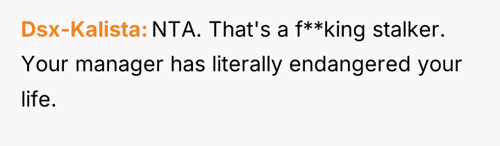 Dsx-Kalista NTA. That's a f**king stalker. Your manager has literally...