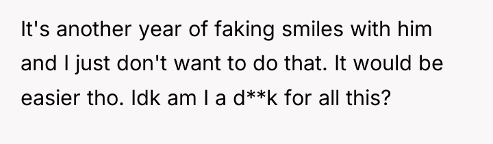 It's another year of faking smiles with him and I...